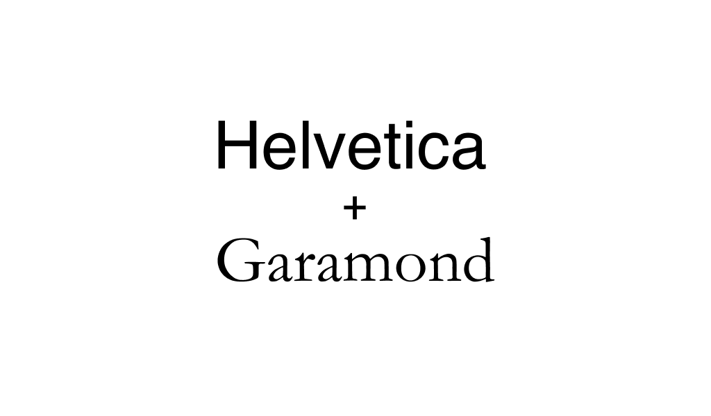 Helvetica + Garamond 