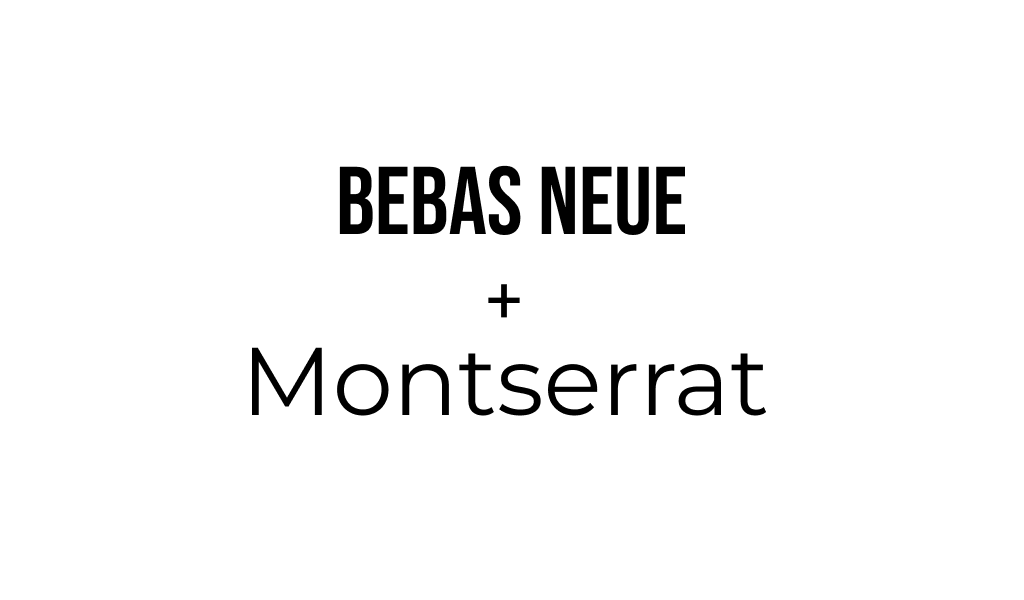 Bebas Neue + Montserrat