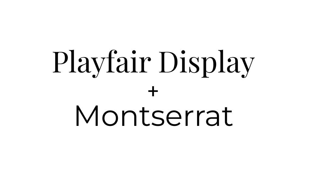 Playfair Display + Montserrat