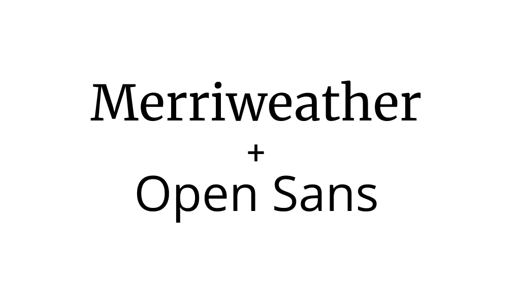 Merriweather + Open Sans